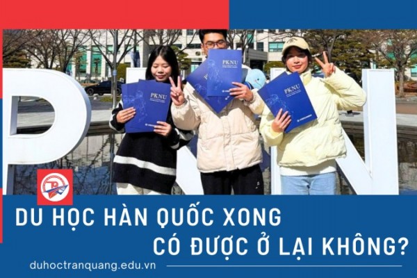 Du học Hàn Quốc xong có được ở lại không? Lộ trình định cư sau tốt nghiệp